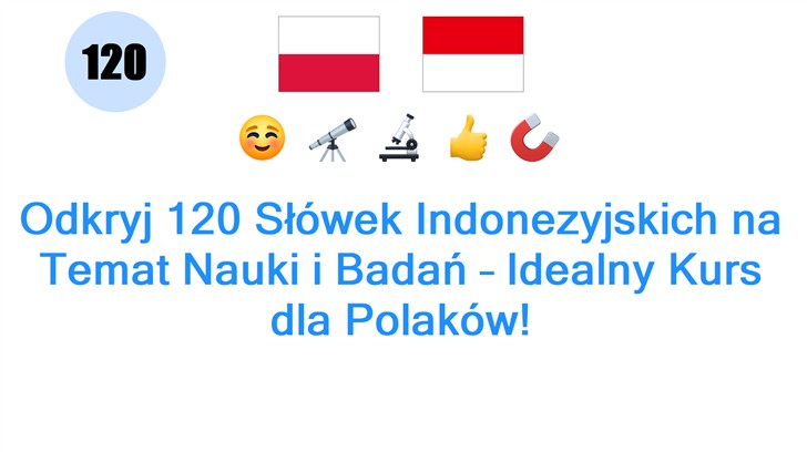 Odkryj 120 Słówek Indonezyjskich na Temat Nauki i Badań – Idealny Kurs dla Polaków!